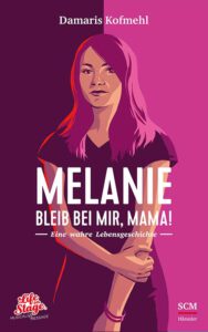 Melanie – Bleib bei mir, Mama!