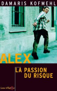 Alex - La passion du risque