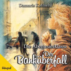 Die Abenteuerklasse - Der Banküberfall - Hörspiel (Download)