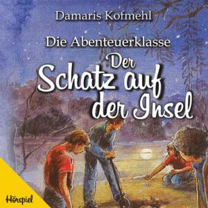 Die Abenteuerklasse - Der Schatz auf der Insel - Hörspiel (Download)