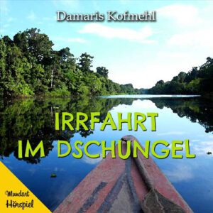 Irrfahrt im Dschungel - Hörspiel (Download)