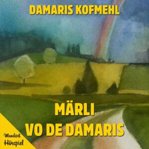 Märli vo de Damaris - Hörspiel (Download)